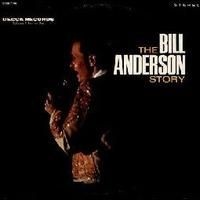 Bill Anderson - The Bill Anderson Story